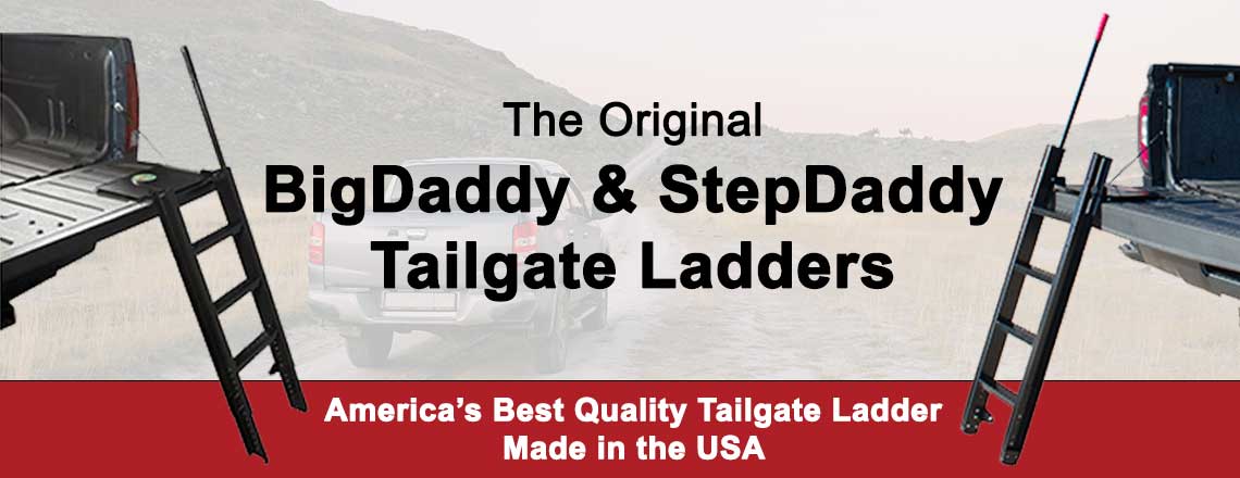 The Original BigDaddy & StepDaddy Tailgate Ladder America's Best Quality Tailgate Ladder Made in the USA